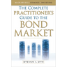 The Complete Practitioner's Guide to the Bond Market (Pb)