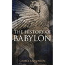 The History of Babylon: Illustrated Edition