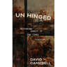 Unhinged: Restoring Sanity to End Times Teaching