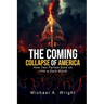 The Coming Collapse of America: How Two Parties Sold US Into a Dark World