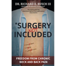 Surgery NOT Included: Freedom from Chronic Neck and Back Pain