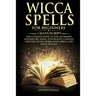Wicca Spells for Beginners: 2 Manuscript the Ultimate Guide to Wiccan Beliefs and History, Magic, Witchcraft, Candles, Crystals, Runes, Herbs, Moo
