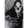 Whispers Of The Wendigo: Unearthing Terror