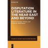 Disputation Literature in the Near East and Beyond