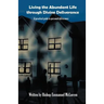 Living the Abundant Life Through Divine Deliverance: A Practical Guide to Personal Deliverance