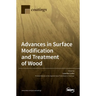 Advances in Surface Modification and Treatment of Wood