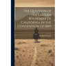 The Question of the Eastern Boundary of California in the Convention of 1849