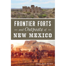 Frontier Forts and Outposts of New Mexico