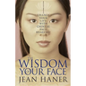 The Wisdom of Your Face: Change Your Life with Chinese Face Reading!