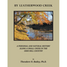 By Leatherwood Creek: A Personal and Natural History Along a Small Creek in the Ohio Hill Country