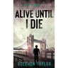 Alive Until I Die: Hardback