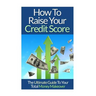 How To Raise Your Credit Score: The Ultimate Guide To Your Total Money Makeover