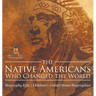 The Native Americans Who Changed the World - Biography Kids Children's United States Biographies