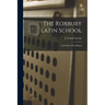 The Roxbury Latin School: An Outline of its History