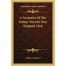 A Narrative Of The Indian Wars In New England 1814