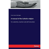 A manual of the Catholic religion: For catechists, teachers and self-instruction