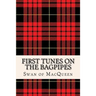 First Tunes on the Bagpipes: 50 Tunes for the Bagpipes and Practice Chanter