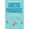 Arctic Paradise: The Paradox of Finnish Happiness