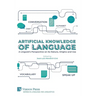 Artificial Knowledge of Language: A Linguist's Perspective on Its Nature, Origins and Use
