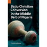 Bajju Christian Conversion in the Middle Belt of Nigeria