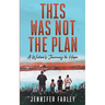 This Was Not the Plan: A Widow's Journey to Hope