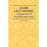 Home Lace-Making - A Handbook for Teachers and Pupils