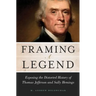 Framing a Legend: Exposing the Distorted History of Thomas Jefferson and Sally Hemings