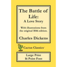 The Battle of Life (Cactus Classics Large Print): A Love Story; 16 Point Font; Large Text; Large Type; Illustrated