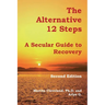 The Alternative 12 Steps: A Secular Guide To Recovery