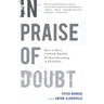 In Praise of Doubt: How to Have Convictions Without Becoming a Fanatic