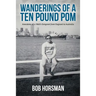 Wanderings of a Ten Pound Pom: Anecdotes of a 1960's emigrant from England to Australia.