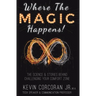 Where the Magic Happens!: The Science & Stories Behind Challenging Your Comfort Zone