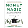 Money Magic: An Economist's Secrets to More Money, Less Risk, and a Better Life