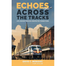 Echoes Across the Tracks: Life Lessons Through Unexpected Connections