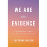 We Are the Evidence: A Handbook for Finding Your Way After Sexual Assault