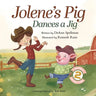 Jolene's Pig Dances a Jig: A Fun-Filled Farm Animal Dance Adventure for Little Readers