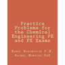 Practice Problems for the Chemical Engineering PE and FE Exams