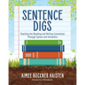 Sentence Digs: Teaching the Reading and Writing Connection Through Syntax and Semantics