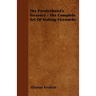 The Pyrotechnist's Treasury - The Complete Art of Making Fireworks