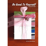 Be Good to Yourself - Edited by Ross Books