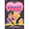 Dating Someone with Borderline Personality Disorder: In Just 60 Minutes a Day: The Easy Step-By-Step Guide to Quickly Building Lasting Bonds