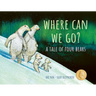 Where Can We Go?: A Tale of Four Bears