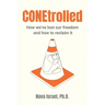 CONEtrolled: How we've lost our freedom and how to reclaim it