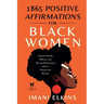 1865 Positive Affirmations for Black Women: Cultivate Wealth, Wellness, and Winning Relationships with an Empowered Mindset