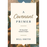 A Covenant Primer: The Unity of God's Covenants in Scripture