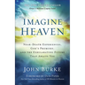 Imagine Heaven: Near-Death Experiences, God's Promises, and the Exhilarating Future That Awaits You