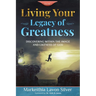 Living Your Legacy Of Greatness Volume One: Discovering Within the Image and Likeness of God