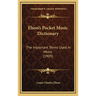 Elson's Pocket Music Dictionary: The Important Terms Used In Music (1909)