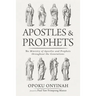 Apostles and Prophets: The Ministry of Apostles and Prophets Throughout the Generations