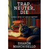 Trap, Neuter, Die: A DeeLo Myer Cat Rescue Mystery